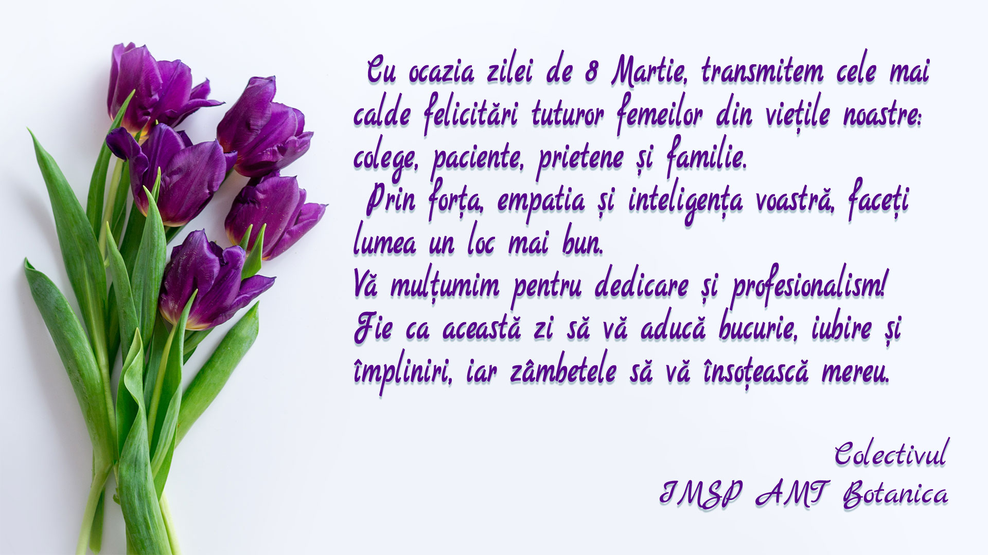 Read more about the article Cu ocazia zilei de 8 Martie, transmitem cele mai calde felicitări tuturor femeilor din viețile noastre: colege, paciente, prietene și familie. Prin forta, empatia și inteligența voastră, faceți lumea un loc mai bun.Vă multumim pentru dedicare și profesionalism! Fie ca această zi să vă aducă bucurie, iubire și împliniri, iar zâmbetele să vă însoțească mereu.